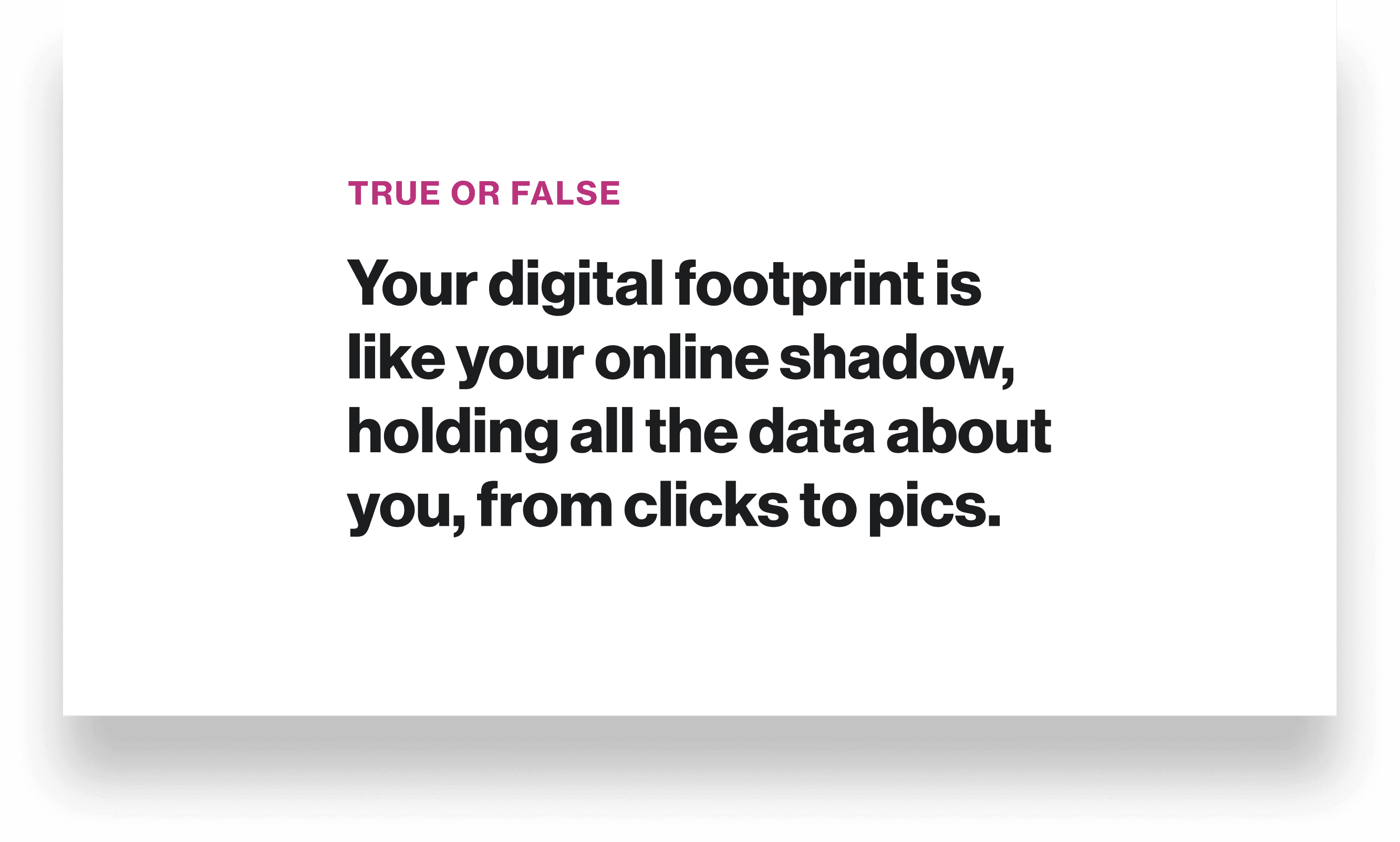 Verizon Protect Knowledge Center: a True or False prompt — 'Your digital footprint is like your online shadow, holding all the data about you, from clicks to pics.'